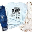 Why Y'all Trying to Test the Beth Dutton in Me Tee