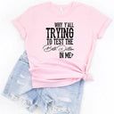 Why Y'all Trying to Test the Beth Dutton in Me Tee