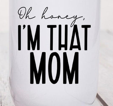 Oh Honey I'm That Mom Graphic Wine Tumbler