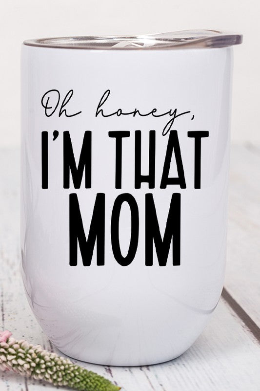 Oh Honey I'm That Mom Graphic Wine Tumbler Wine Tumbler White OS 