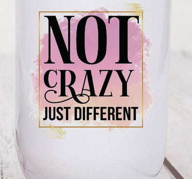 Not Crazy Just Different Graphic Wine Tumbler