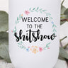 Welcome to the Shitshow Floral Wine Tumbler