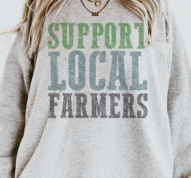 Support Local Farmers Graphic Sweatshirt