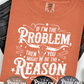 The Problem and the Reason Graphic Tee graphic tee Shirt