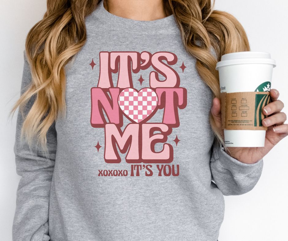 It's Not Me, It's You Graphic Sweatshirt Womens